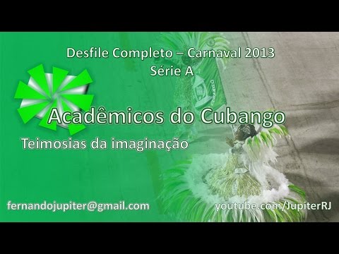 Desfile Completo Carnaval 2013 (COM NARRAÇÃO) - Acadêmicos do Cubango