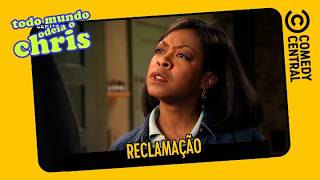 Reclamação | Todo Mundo Odeia O Chris