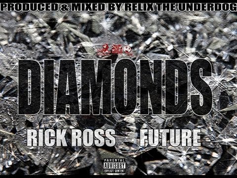 Diamonds ft. Rick Ross & Future (Prod. by ReLiX The Underdog)