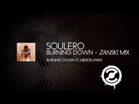 SOULERO - Burning Down Ft. Meron Ryan (Zanski's Trashed Remix)