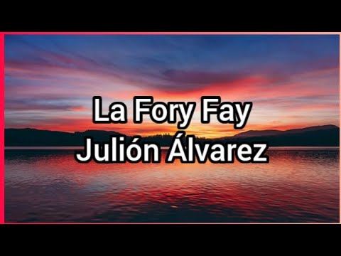 La Fory Fay | Julión Álvarez