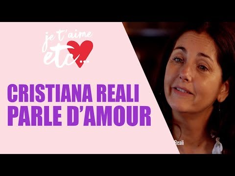 Cristiana Reali : quelle vision de l'amour ? - Je t'aime etc.