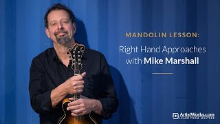 Bluegrass Mandolin Lesson: Right Hand Approaches with Mike Marshall || ArtistWorks
