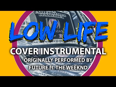 Low Life (Cover Instrumental) [In the Style of Future feat. The Weeknd]