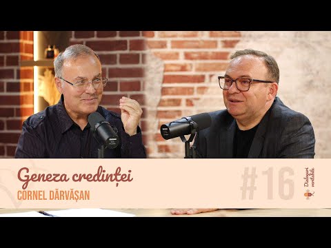 Geneza credinței - Cornel Dărvășan, cu Isvoraș Savu | Dialoguri veritabile #16