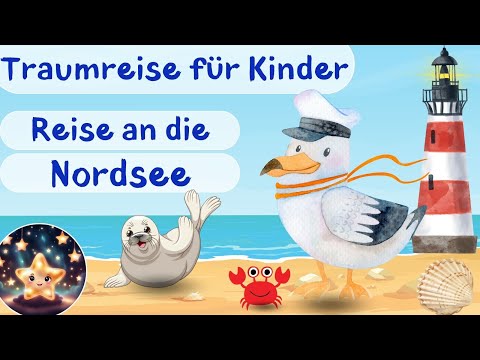 Traumreise für Kinder zum Einschlafen - Reise an die Nordsee  (Nordseegeschichte)