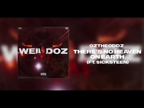 Oz the Oddz Ft. $icksteen - THERE'S NO HEAVEN ON EARTH (Official Audio)