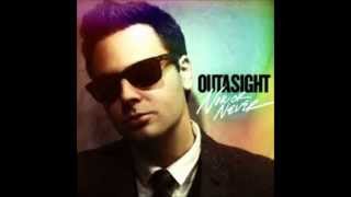 Outasight Now or never