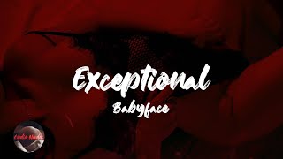 Babyface - Exceptional (Lyrics)