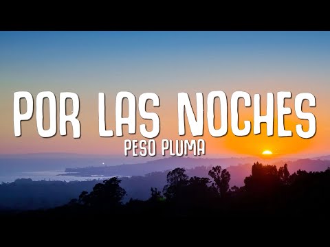 Peso Pluma - Por Las Noches (Letra/Lyrics)