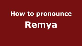 How to pronounce Remya