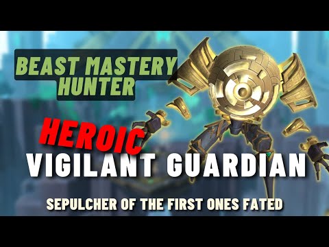 Vigilant Guardian Heroic Fated Sepulcher of the First Ones BM Hunter PoV | Shadowlands Season 4