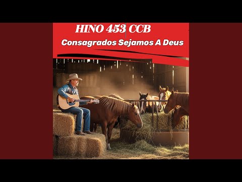 Hino 453 CCB - Consagrados Sejamos À Deus