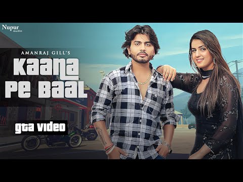 Kaana Pe Baal (GTA Video) | Amanraj Gill | Pranjal Dahiya | New Haryanvi Songs Haryanavi 2022