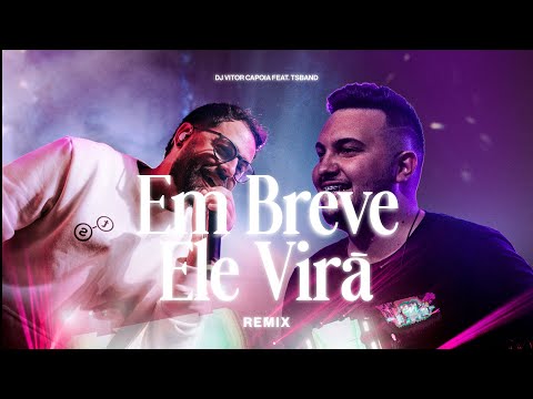 DJ Vitor Capoia & TS Band - Em Breve Ele Virá (Remix)