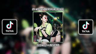 Download lagu DJ AISYAH BERSYUKURLAH ( SLOWED   REVERB ) mp3