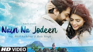 NAIN NA JODEEN Full Song | Akhil Sachdeva &amp; Ruhi Singh | Rochak Kohli | Vengci TV