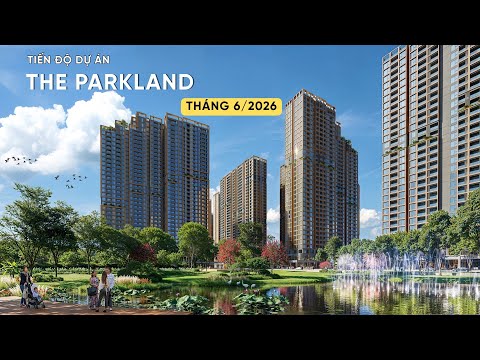 Công trường The Parkland 24/6/2026