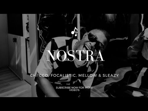 Chi’cco, Focalistic, Mellow & Sleazy – Nostra