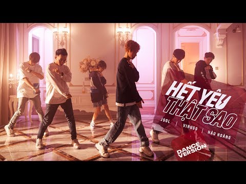 HẾT YÊU THẬT SAO (LET ME LOVE YOU) - JSOL x VIRUSS x HẬU HOÀNG | Dance Version