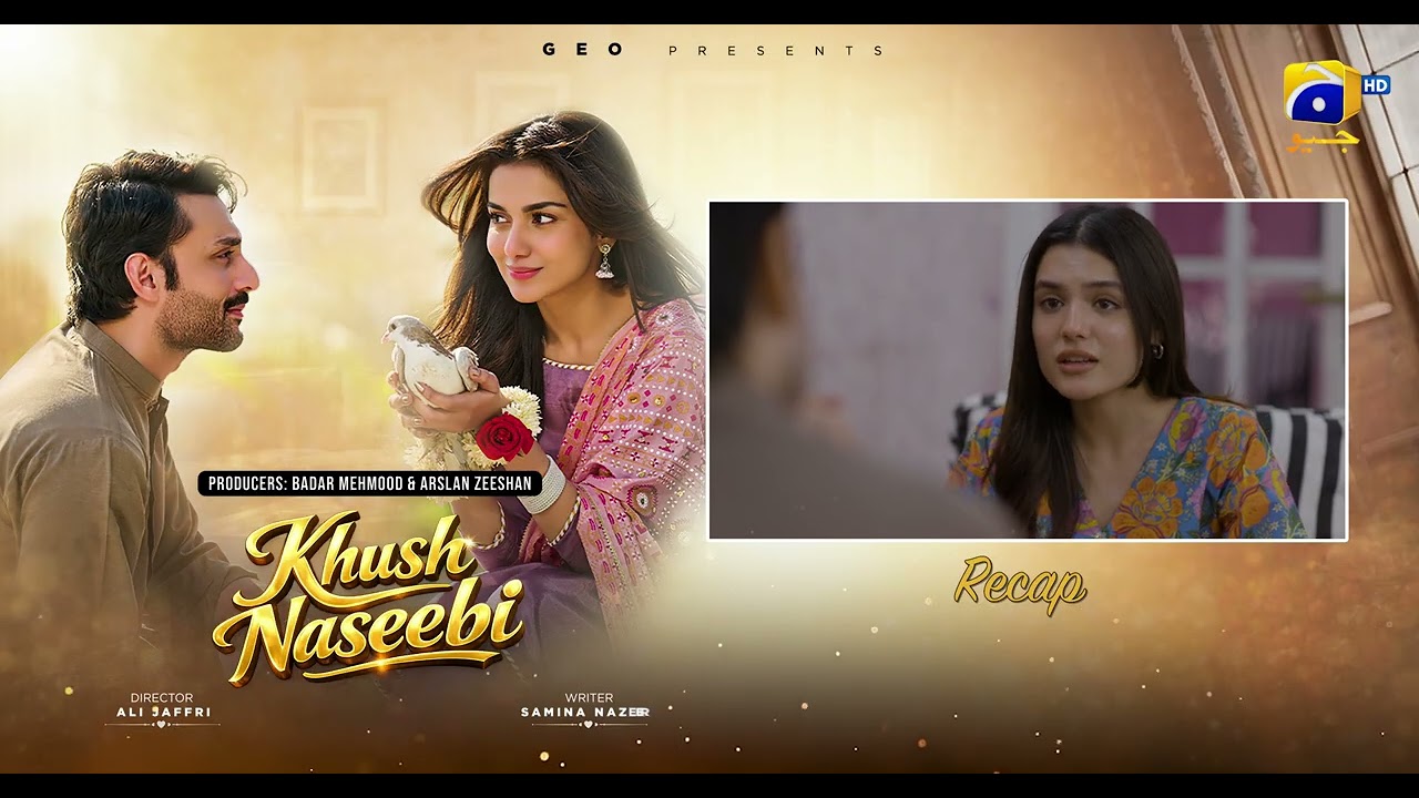 Recap Khush Naseebi Episode 29 - 22nd April 2026 - Har Pal Geo