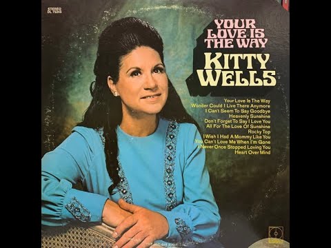 Your Love Is The Way - Kitty Wells