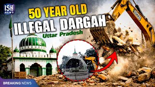 50-year-old illegal dargah in Uttar Pradesh Demolished