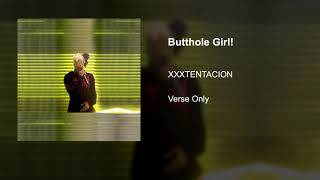 XXXTENTACION Butthole Girl! - Verse Only