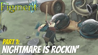 NIGHTMARE IS ROCKIN' - Figment Gameplay (Part 1)