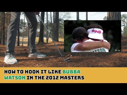 How to hook it like Bubba Watson did at the 2012 Masters tournament