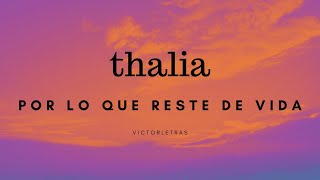 THALIA - POR LO QUE RESTE DE VIDA (LETRA)