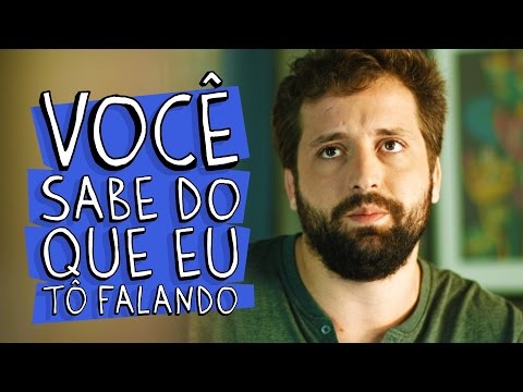 VOCÊ SABE DO QUE EU TÔ FALANDO