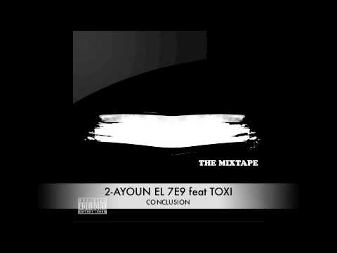2- AYOUN EL7E9 feat TOXI ( BYAD OU K7AL MIXTAPE )