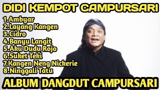 Download lagu DANGDUT CAMPURSARI||ALBUM DIDI KEMPOT PALING AMBYAR VERSI ORGEN TUNGGAL mp3