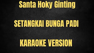 Download lagu SETANGKAI BUNGA PADI - Santa Hoky Ginting (KARAOKE VERSION) mp3 Download lagu SETANGKAI BUNGA PADI - Santa Hoky Ginting (KARAOKE VERSION) mp3