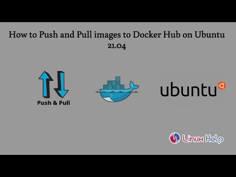 How to Push and Pull images to Docker Hub on Ubuntu 21.04 | LinuxHelp ...