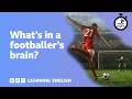 6 Minute English ️ How Do Footballers Cope With High Pressure Scenarios