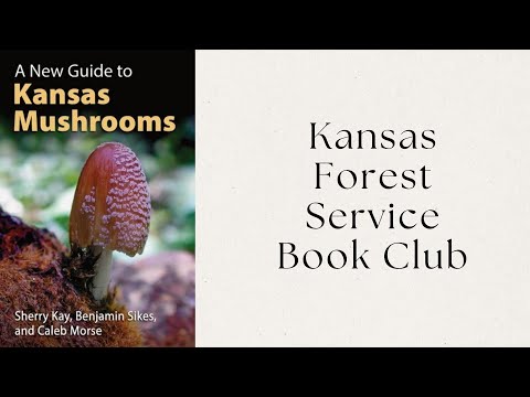Kansas Forest Service Book Club: A New Guide to Kansas Mushrooms