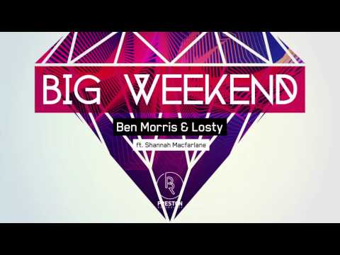 Big Weekend - Ben Morris & Losty ft Shannah Macfarlane