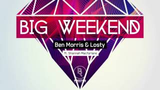 Big Weekend - Ben Morris & Losty ft Shannah Macfarlane