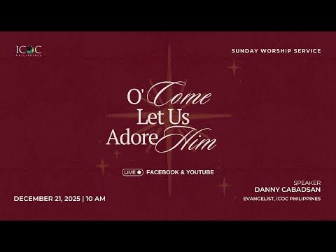 December 21, 2025 - ICOC Philippines Live Sunday Worship Service
