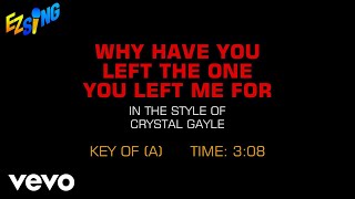 Crystal Gayle - Why Have You Left The One You Left Me For (Karaoke EZ Sing)