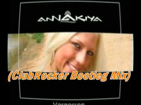 Annakiya - Vergessen (ClubRocker Bootleg Mix)