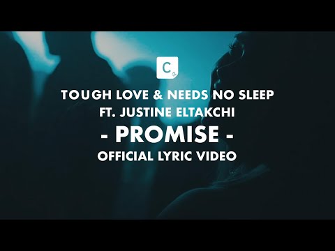 Tough Love, Needs No Sleep, Justine Eltakchi - Promise - Official Lyric Video