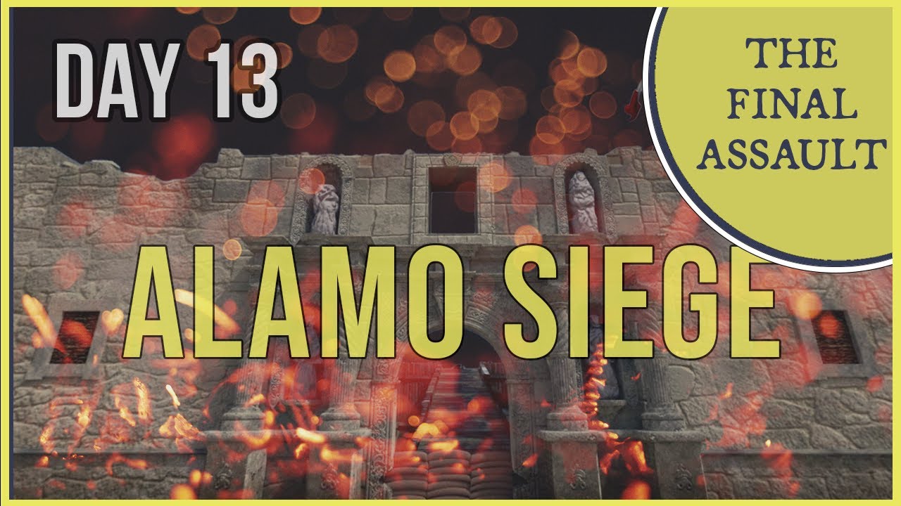 Siege of the Alamo: The Final Battle - History of the Texas Revolution