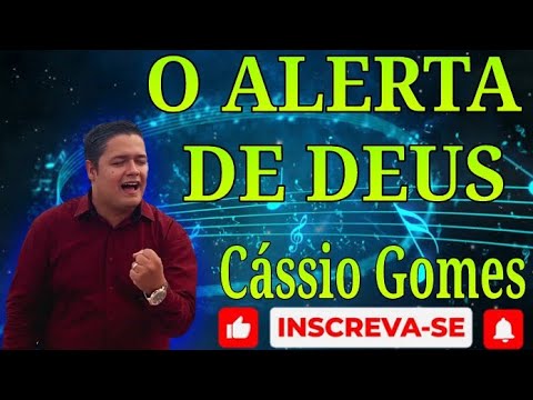 CASSIO GOMES - O ALERTA DE DEUS! LOUVOR, INSCREVA-SE E COMPARTILHE.