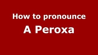 How to pronounce A Peroxa