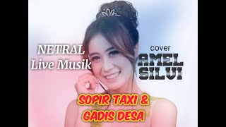 Download lagu Sopir Taxi dan Gadis Desa || Amel Silvi || NETRAL Live Musik mp3 Download lagu Sopir Taxi dan Gadis Desa || Amel Silvi || NETRAL Live Musik mp3