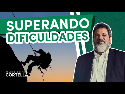 Mario Sergio Cortella - Como superar dificuldades