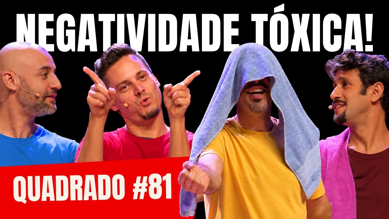 NEGATIVIDADE TÓXICA | QUADRADO #81